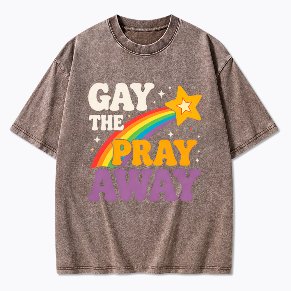 Gay the Pray Away Washed T-Shirt