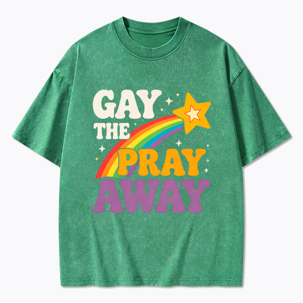 Gay the Pray Away Washed T-Shirt