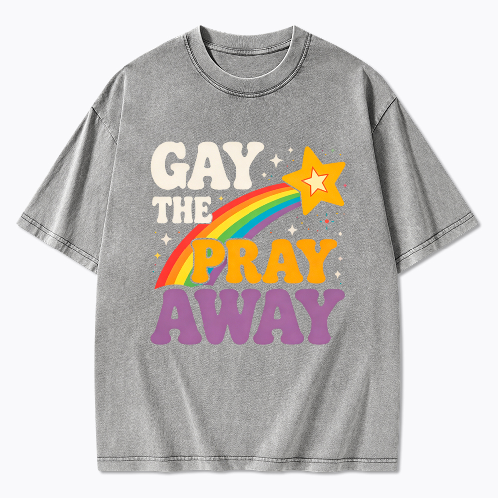 Gay the Pray Away Washed T-Shirt
