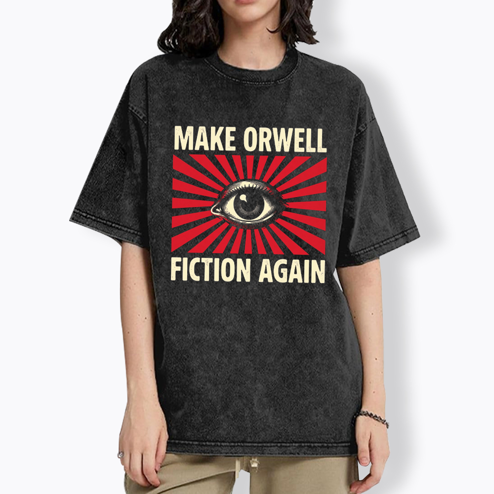 Make Orwell Fiction Again Dystopian Surveillance Eye Washed T-Shirt