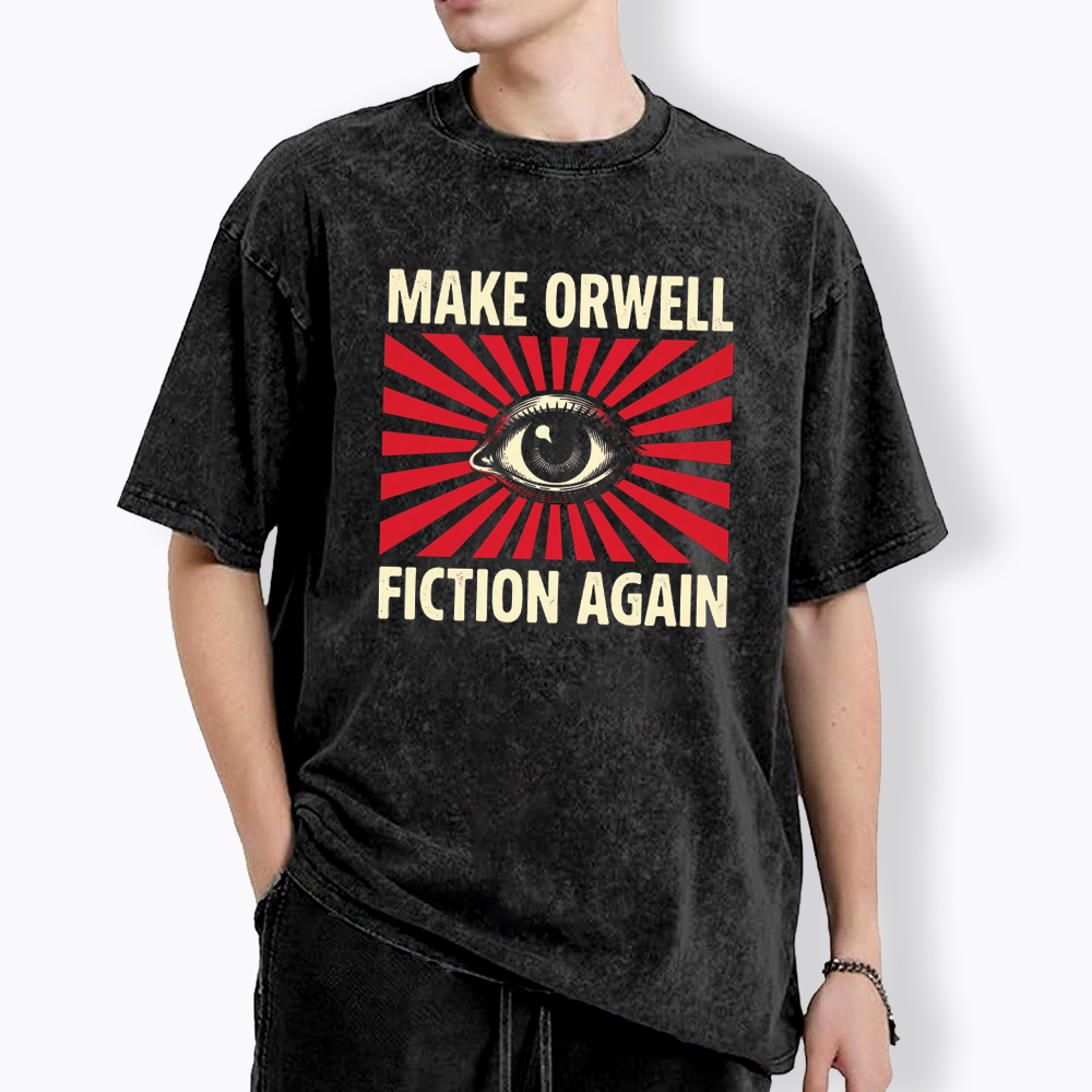 Make Orwell Fiction Again Dystopian Surveillance Eye Washed T-Shirt