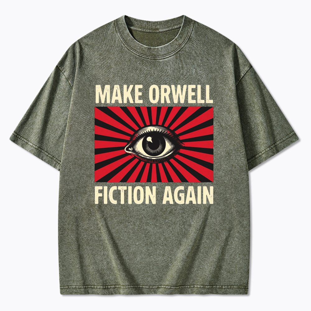 Make Orwell Fiction Again Dystopian Surveillance Eye Washed T-Shirt