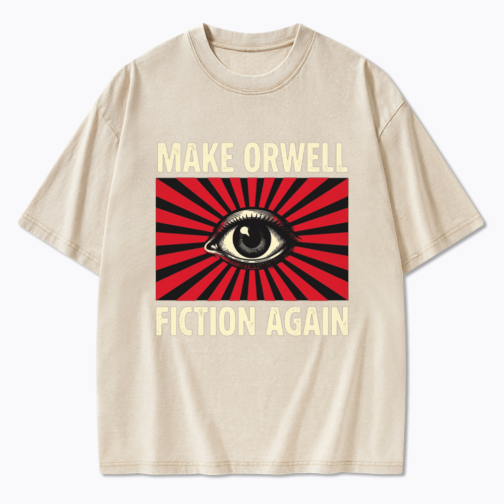 Make Orwell Fiction Again Dystopian Surveillance Eye Washed T-Shirt