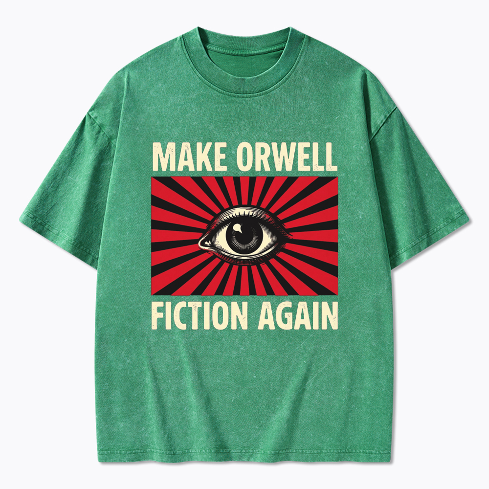 Make Orwell Fiction Again Dystopian Surveillance Eye Washed T-Shirt