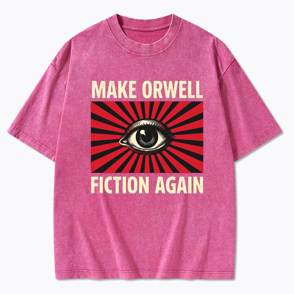 Make Orwell Fiction Again Dystopian Surveillance Eye Washed T-Shirt