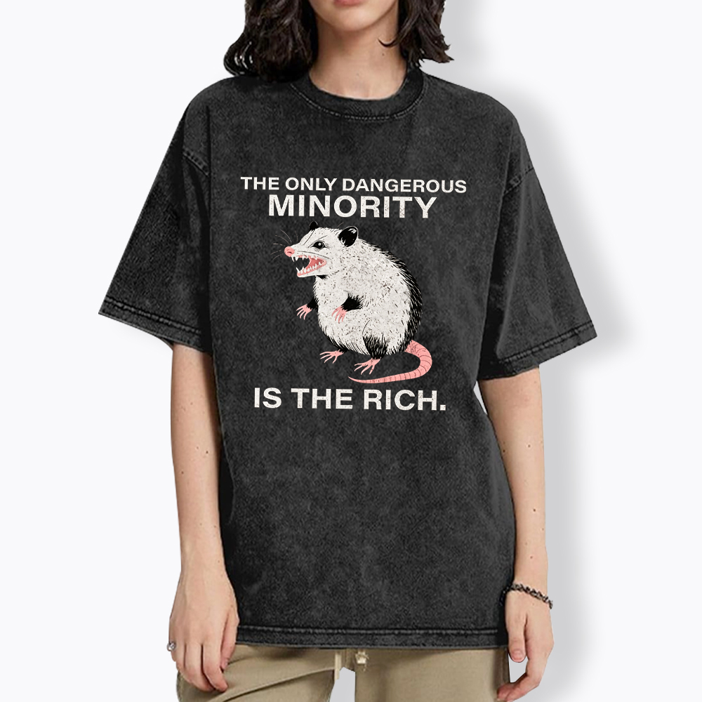 The Only Dangerous Minority is the Rich Washed T-Shirt