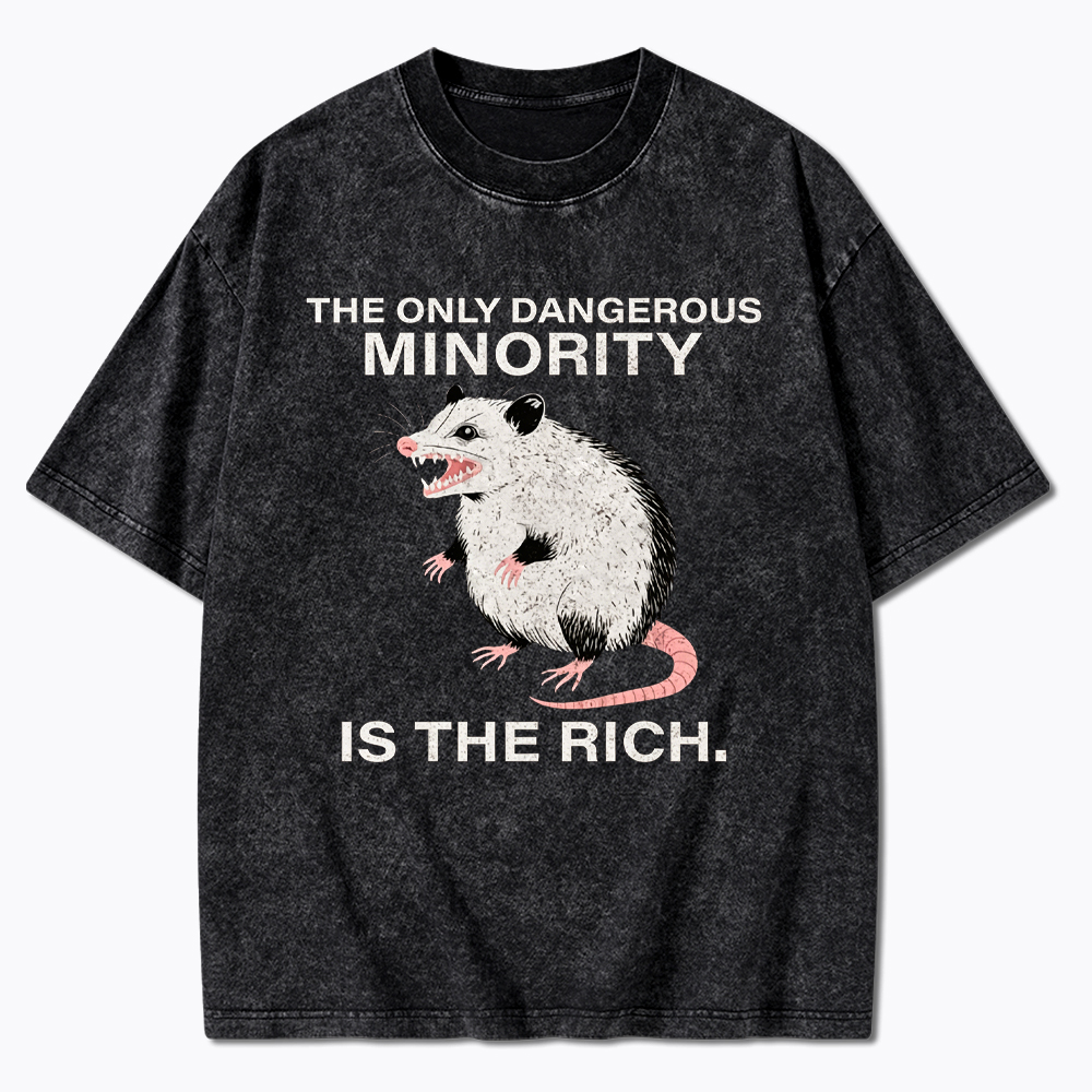 The Only Dangerous Minority is the Rich Washed T-Shirt