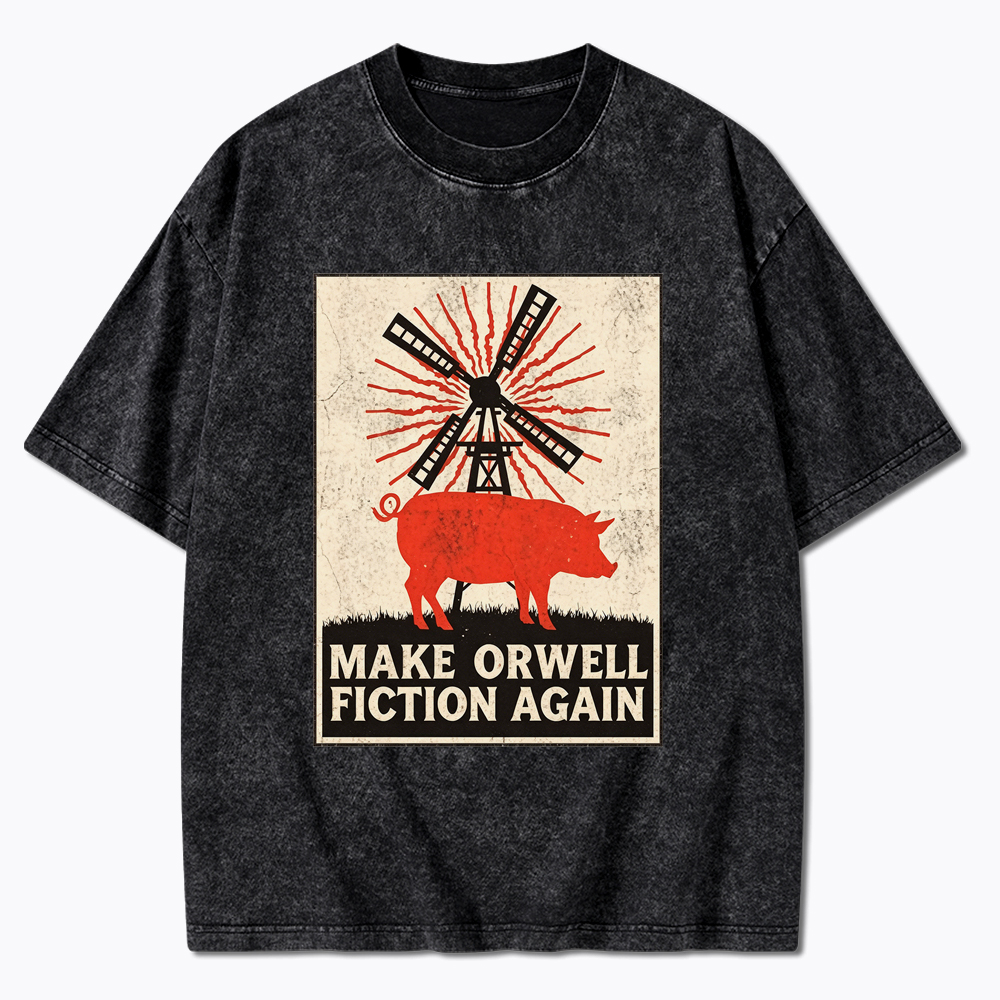 Make Orwell Fiction Again Animal Farm Washed T-Shirt
