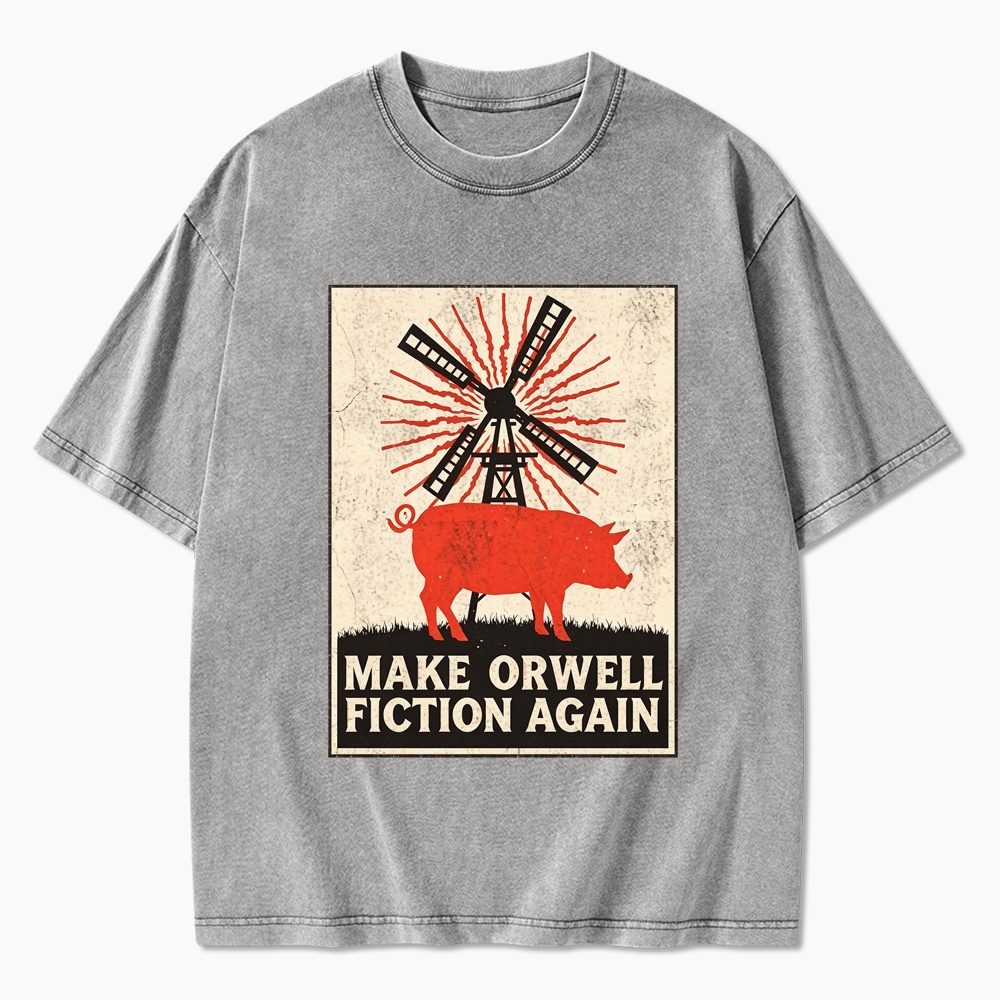 Make Orwell Fiction Again Animal Farm Washed T-Shirt
