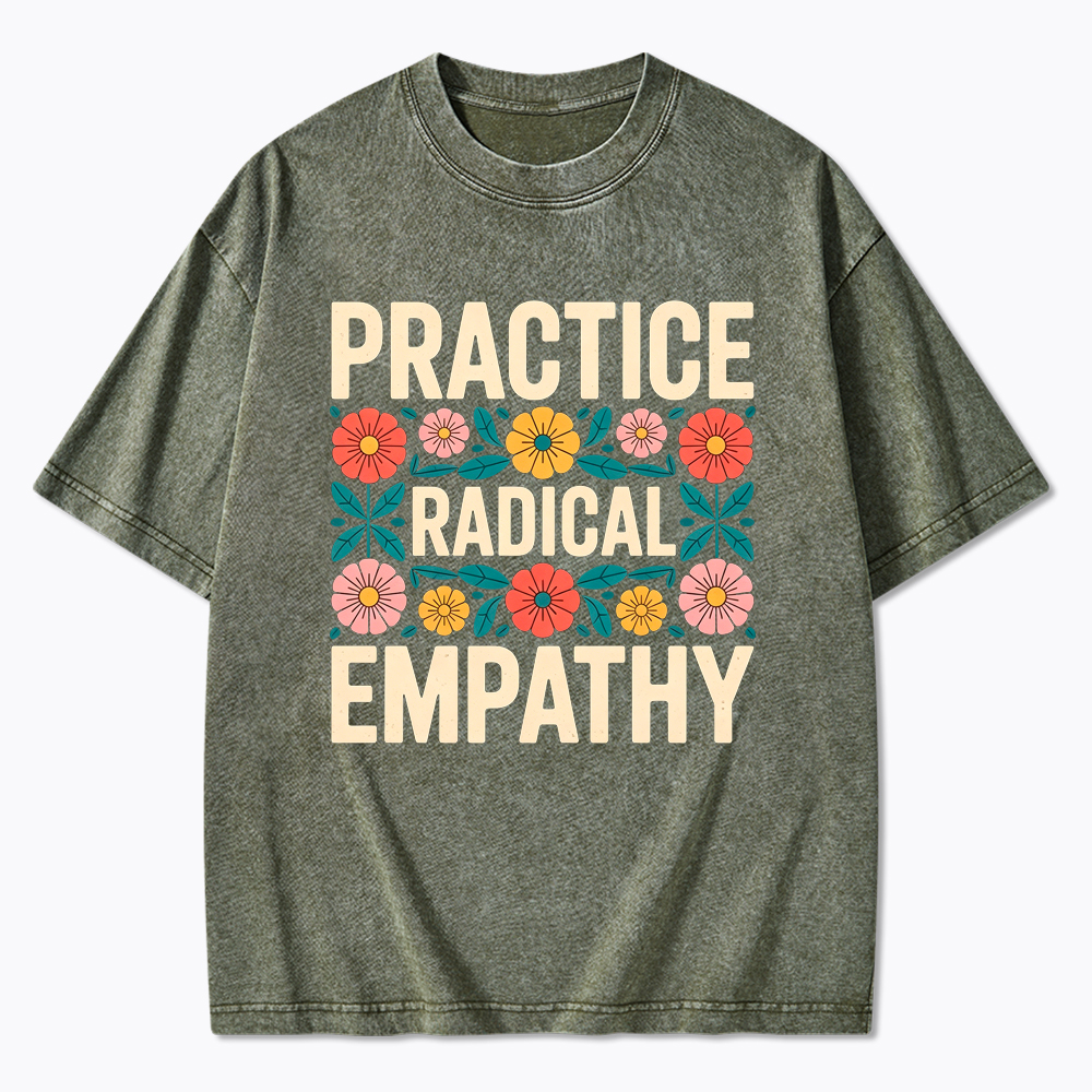 Practice Radical Empathy Washed T-Shirt