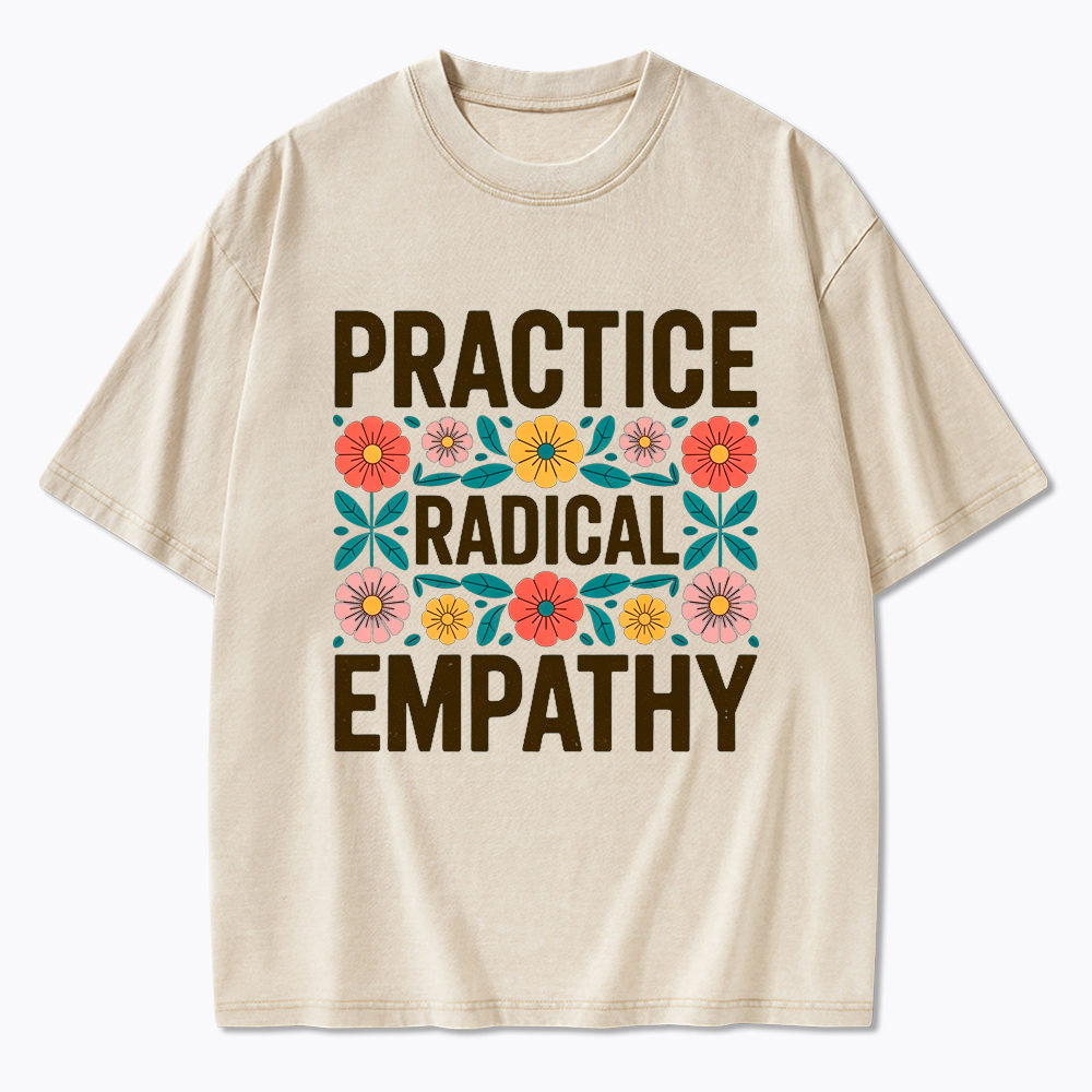 Practice Radical Empathy Washed T-Shirt