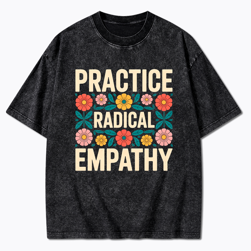 Practice Radical Empathy Washed T-Shirt
