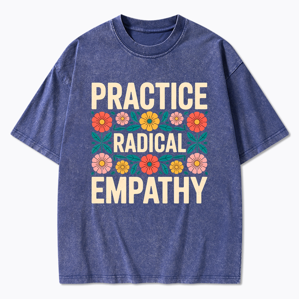 Practice Radical Empathy Washed T-Shirt