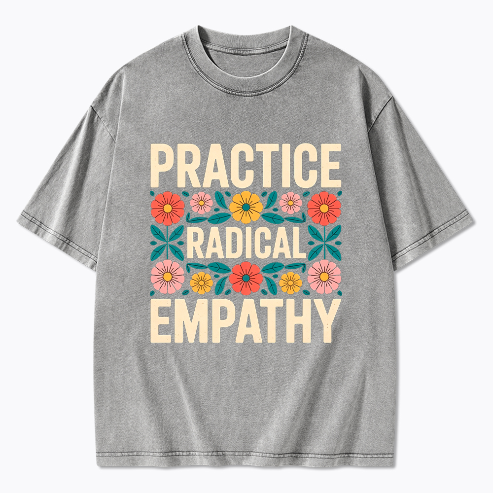 Practice Radical Empathy Washed T-Shirt