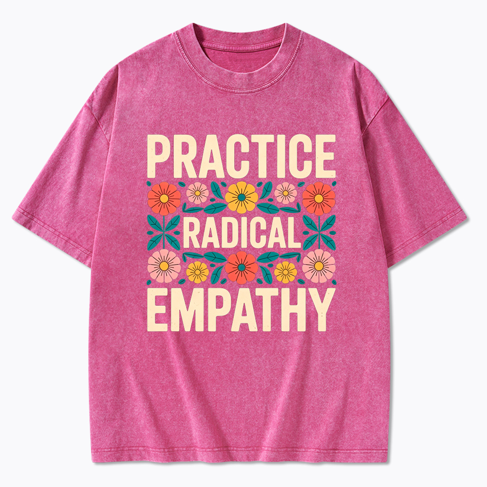 Practice Radical Empathy Washed T-Shirt