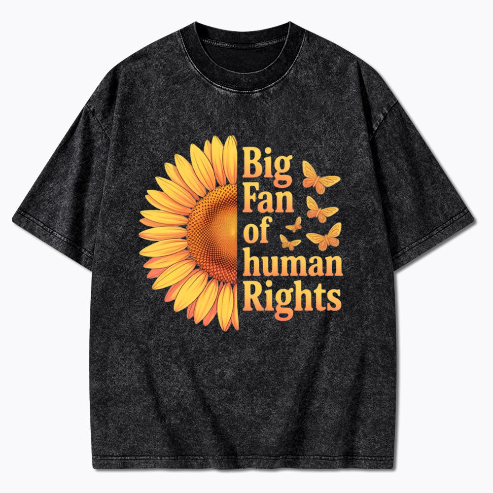 Big Fan Of Human Rights Sunflower Washed T-Shirt