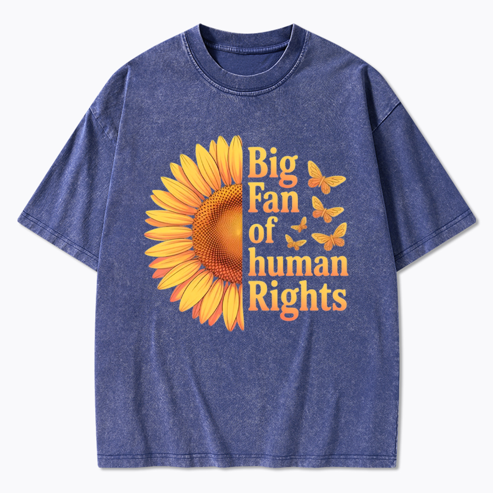 Big Fan Of Human Rights Sunflower Washed T-Shirt