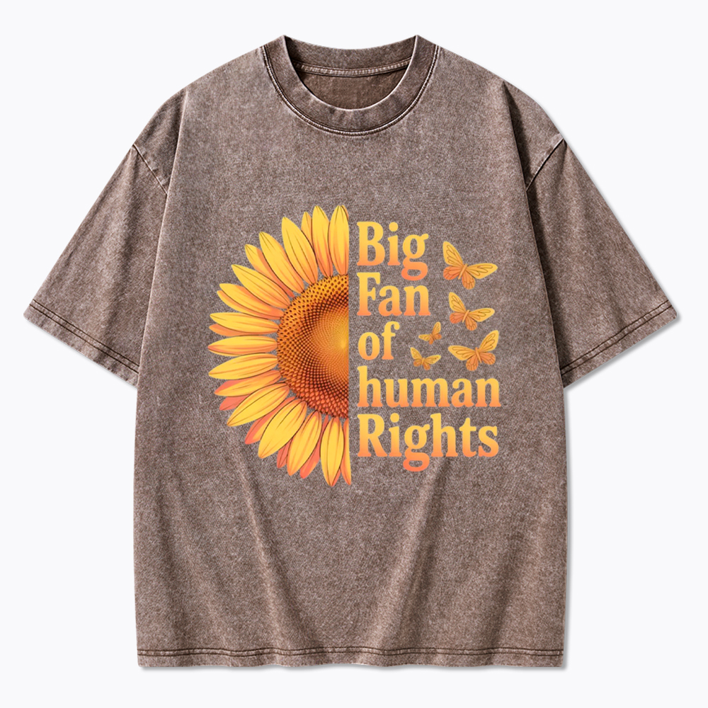 Big Fan Of Human Rights Sunflower Washed T-Shirt