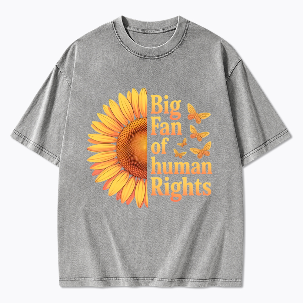 Big Fan Of Human Rights Sunflower Washed T-Shirt
