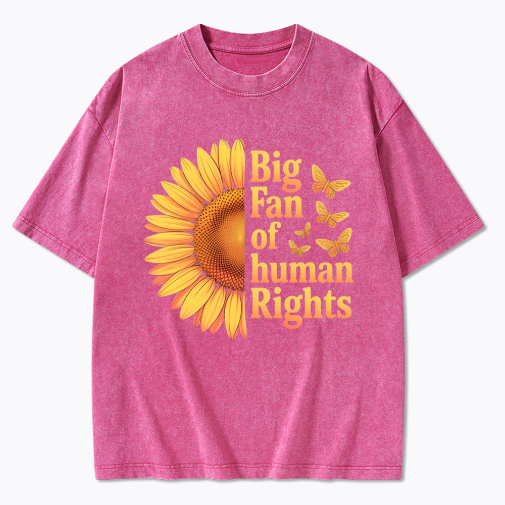 Big Fan Of Human Rights Sunflower Washed T-Shirt