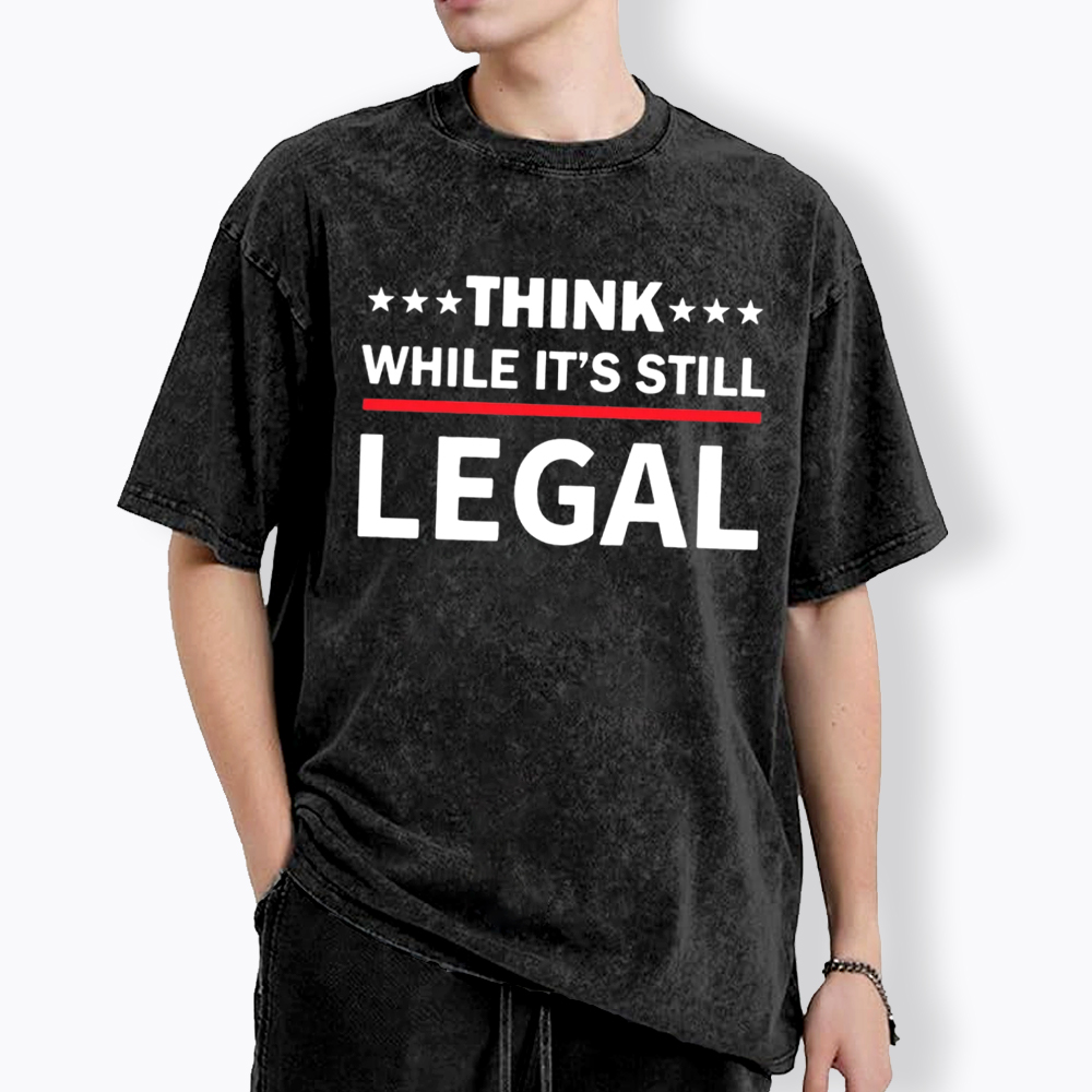 Think While It's Still Legal Washed T-Shirt