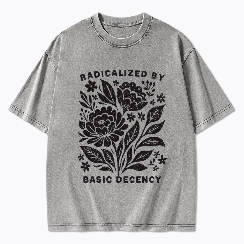 Radicalized by Basic Decency Washed T-Shirt