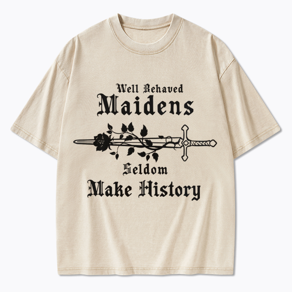 Well Behaved Women Seldom Make History Washed T-Shirt