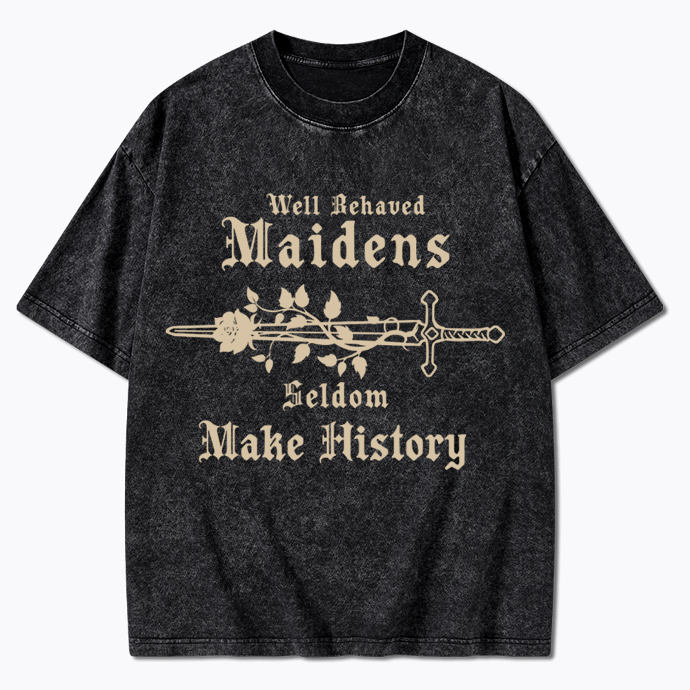 Well Behaved Women Seldom Make History Washed T-Shirt