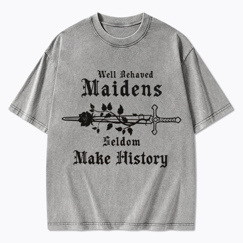 Well Behaved Women Seldom Make History Washed T-Shirt