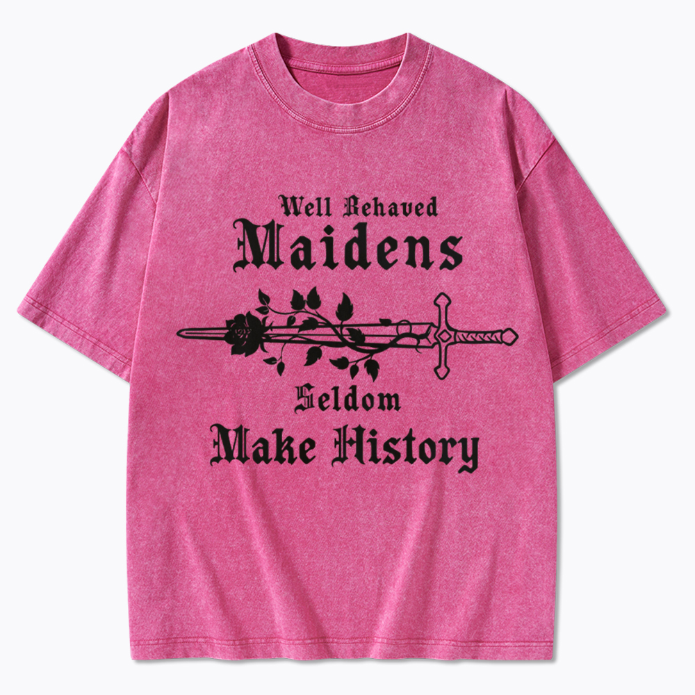 Well Behaved Women Seldom Make History Washed T-Shirt