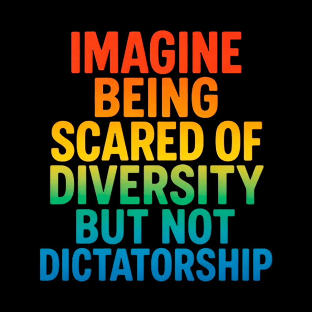 Imagine Being Scared of Diversity But Not Dictatorship Washed T-Shirt