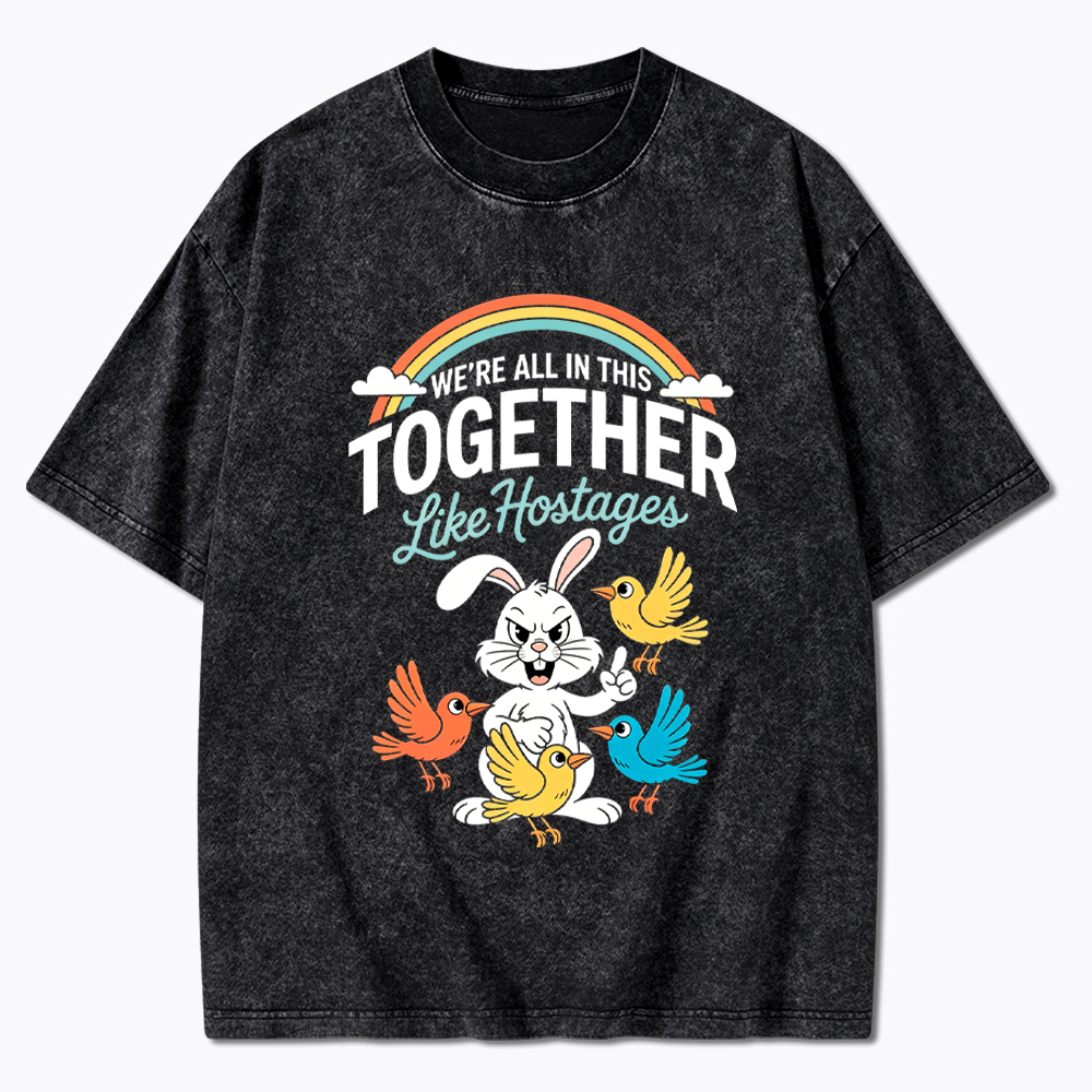 We're All in This Together Like Hostages Washed T-Shirt