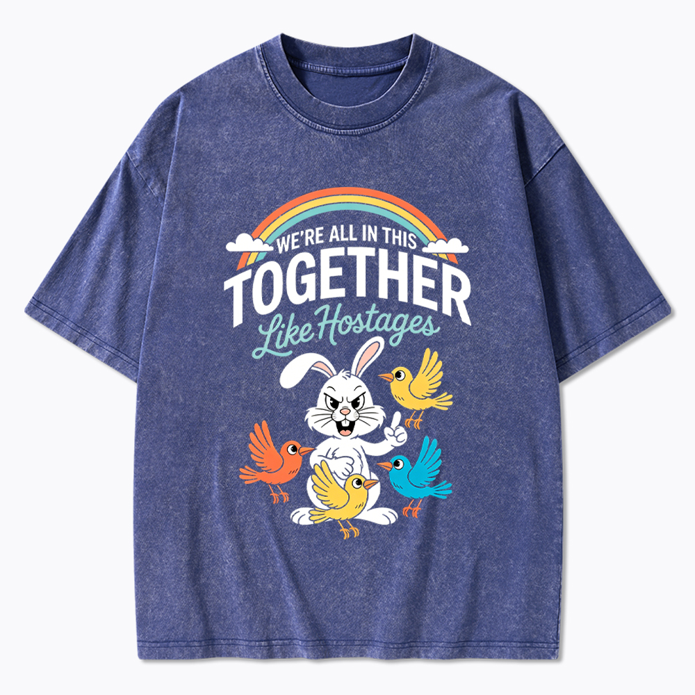 We're All in This Together Like Hostages Washed T-Shirt