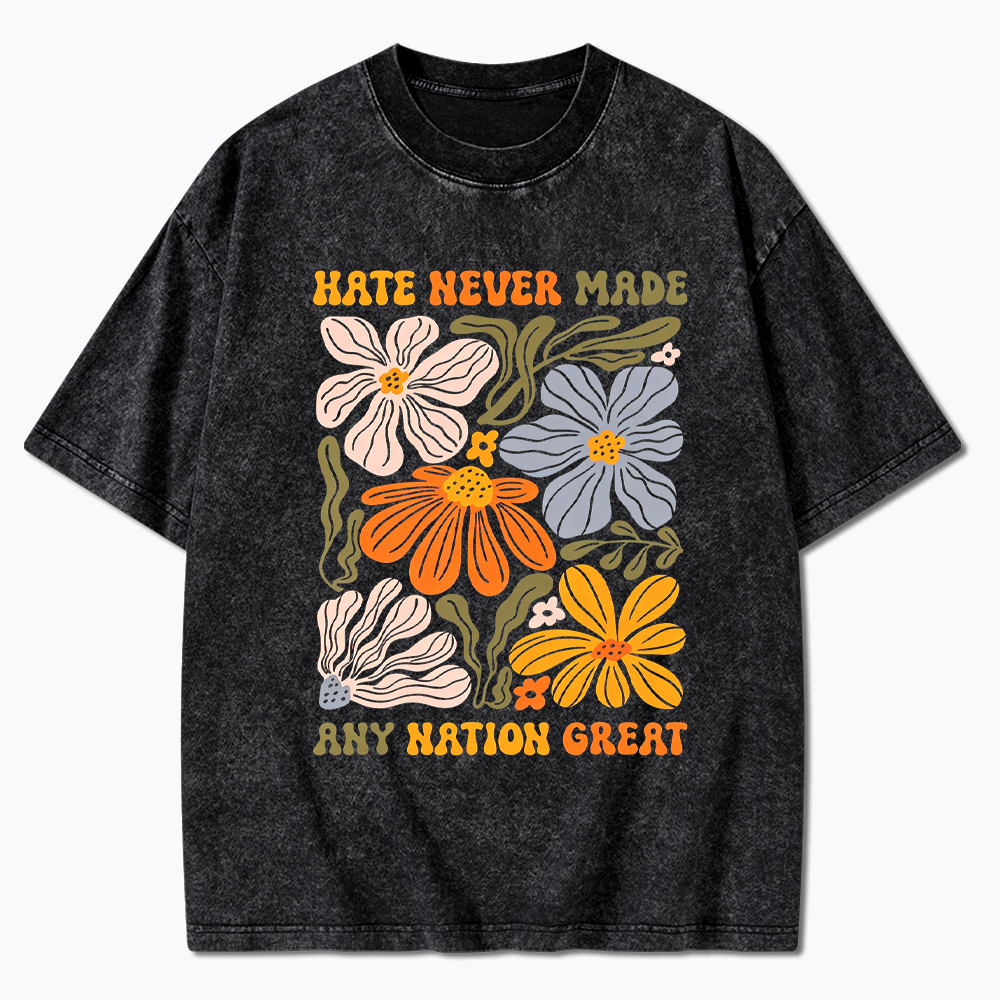 Hate Never Made Any Nation Great Floral Peace Washed T-Shirt