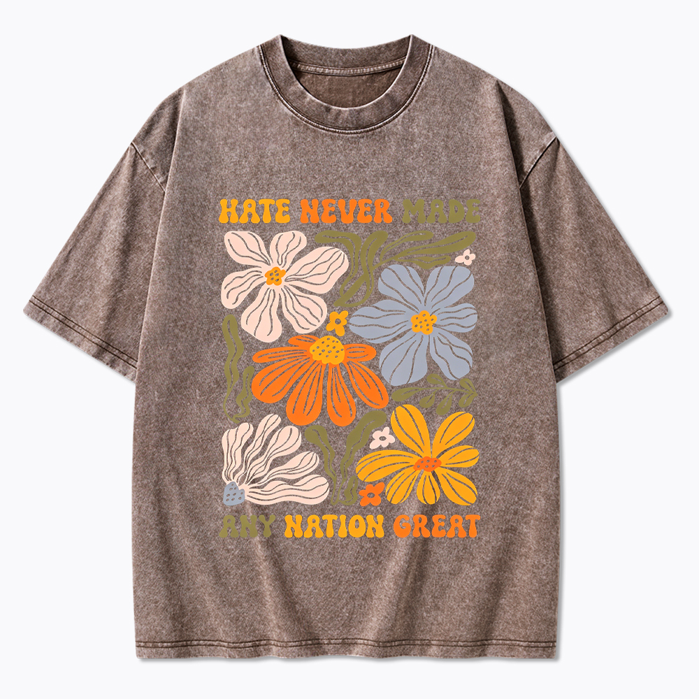 Hate Never Made Any Nation Great Floral Peace Washed T-Shirt