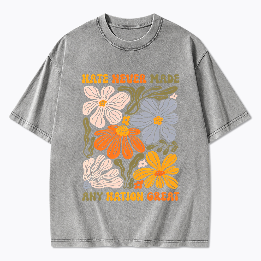 Hate Never Made Any Nation Great Floral Peace Washed T-Shirt