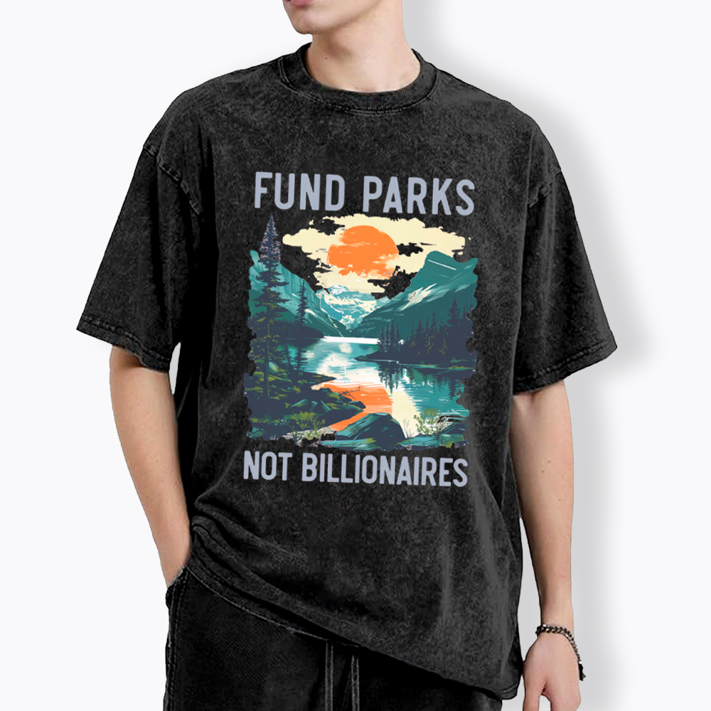 Fund Parks Not Billionaires Washed T-Shirt