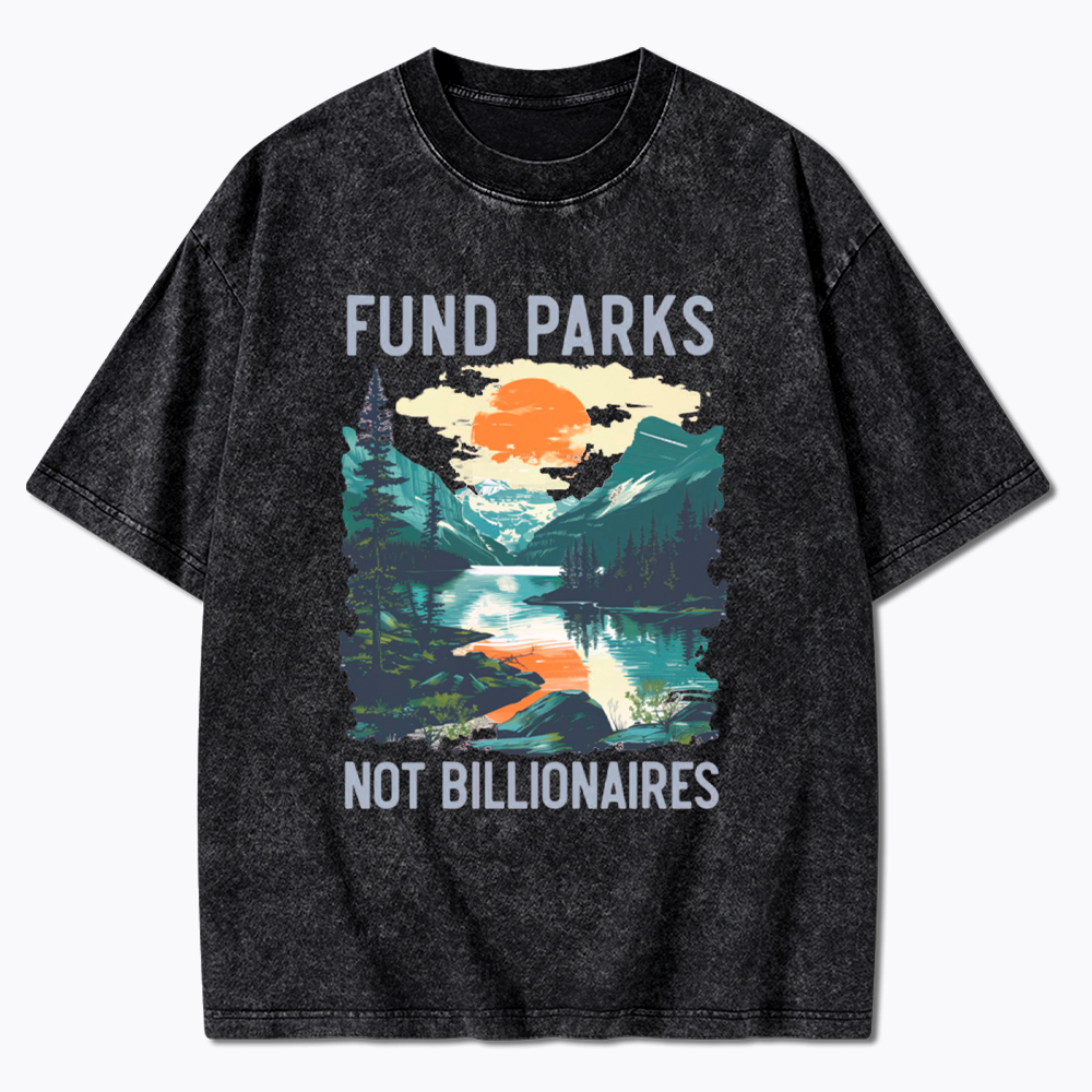 Fund Parks Not Billionaires Washed T-Shirt