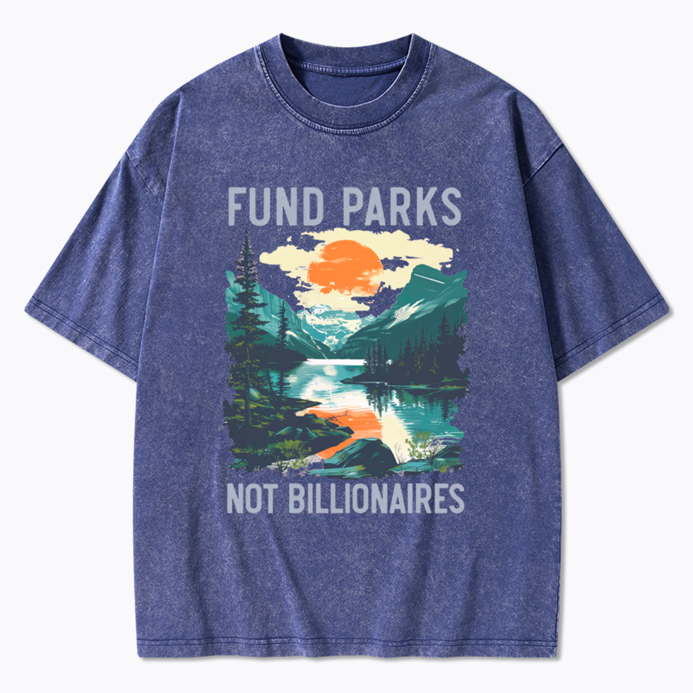 Fund Parks Not Billionaires Washed T-Shirt