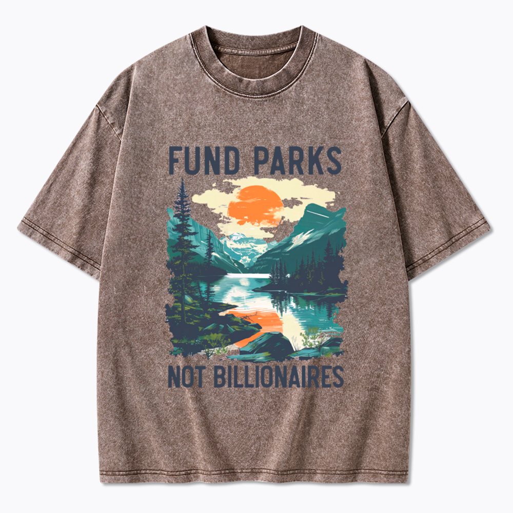 Fund Parks Not Billionaires Washed T-Shirt