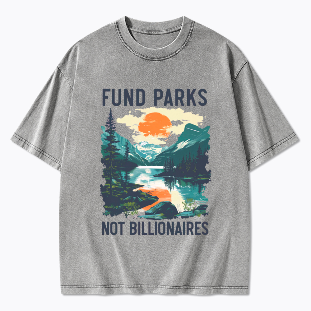 Fund Parks Not Billionaires Washed T-Shirt