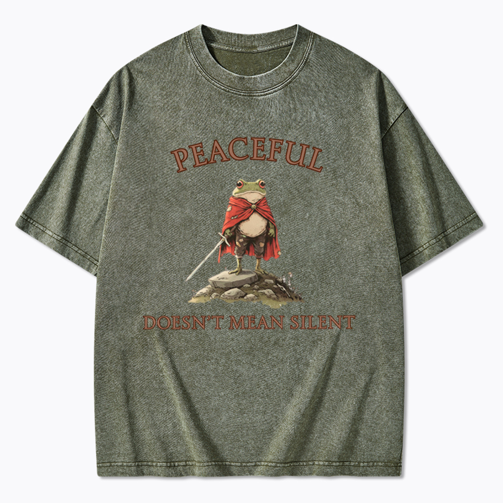 Peaceful Doesn’t Mean Silent Washed T-Shirt