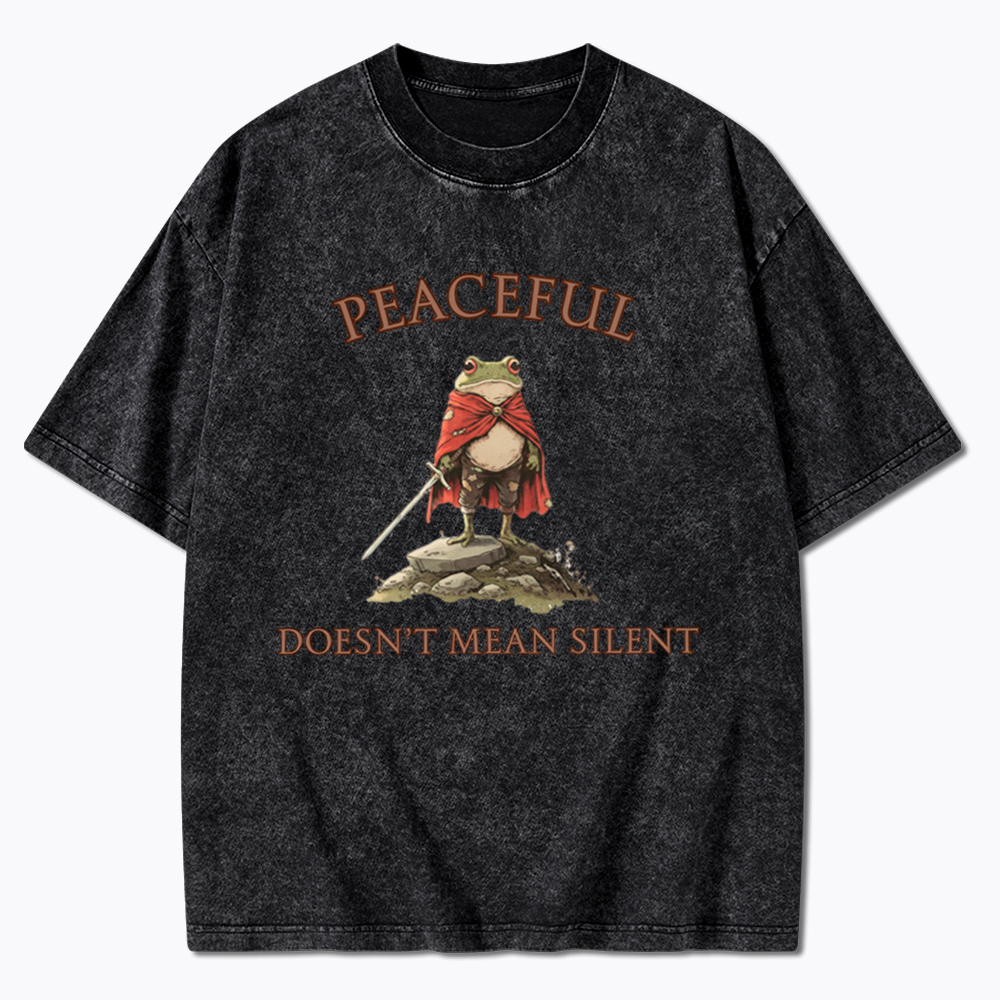 Peaceful Doesn’t Mean Silent Washed T-Shirt