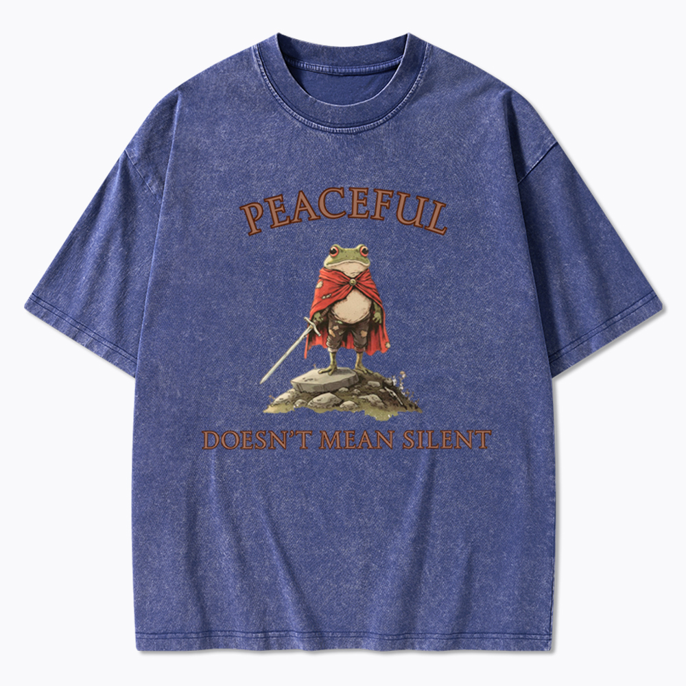 Peaceful Doesn’t Mean Silent Washed T-Shirt
