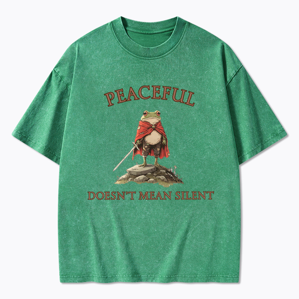 Peaceful Doesn’t Mean Silent Washed T-Shirt