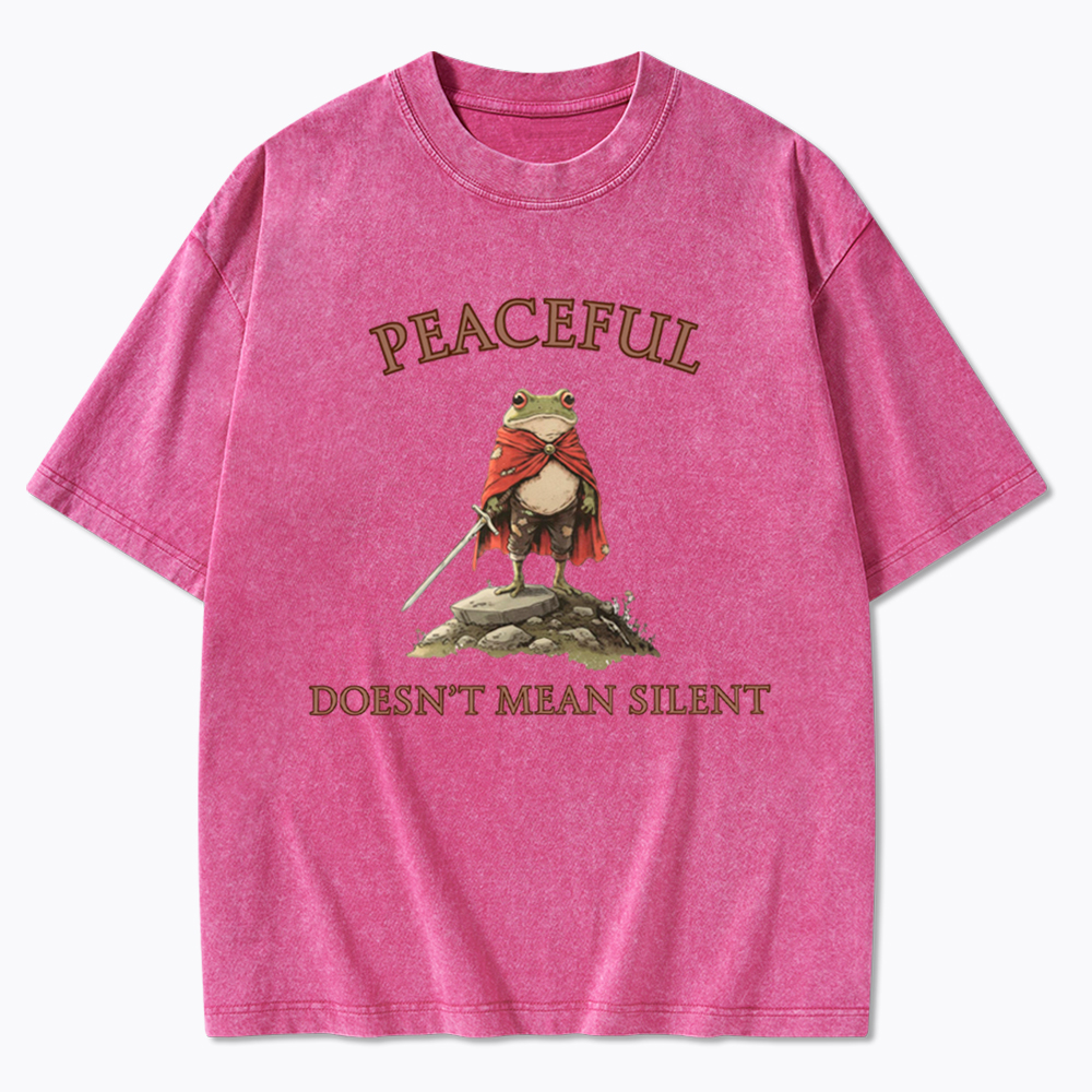 Peaceful Doesn’t Mean Silent Washed T-Shirt
