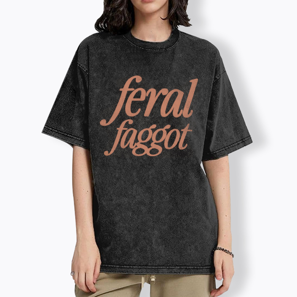 Feral Faggot Washed T-Shirt