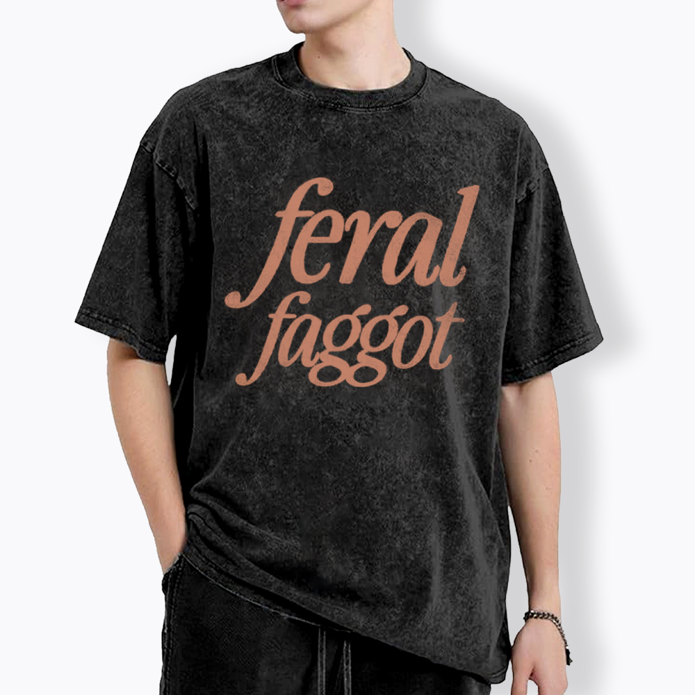 Feral Faggot Washed T-Shirt