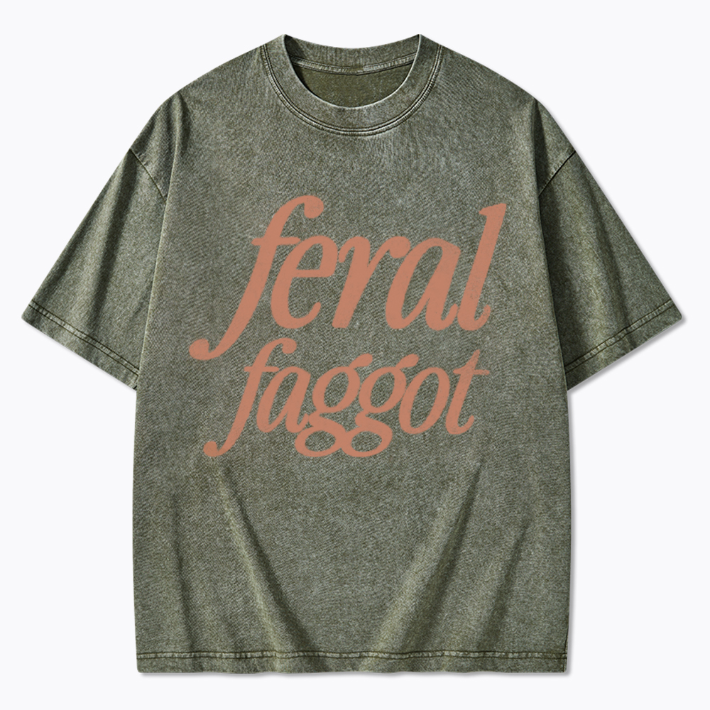 Feral Faggot Washed T-Shirt