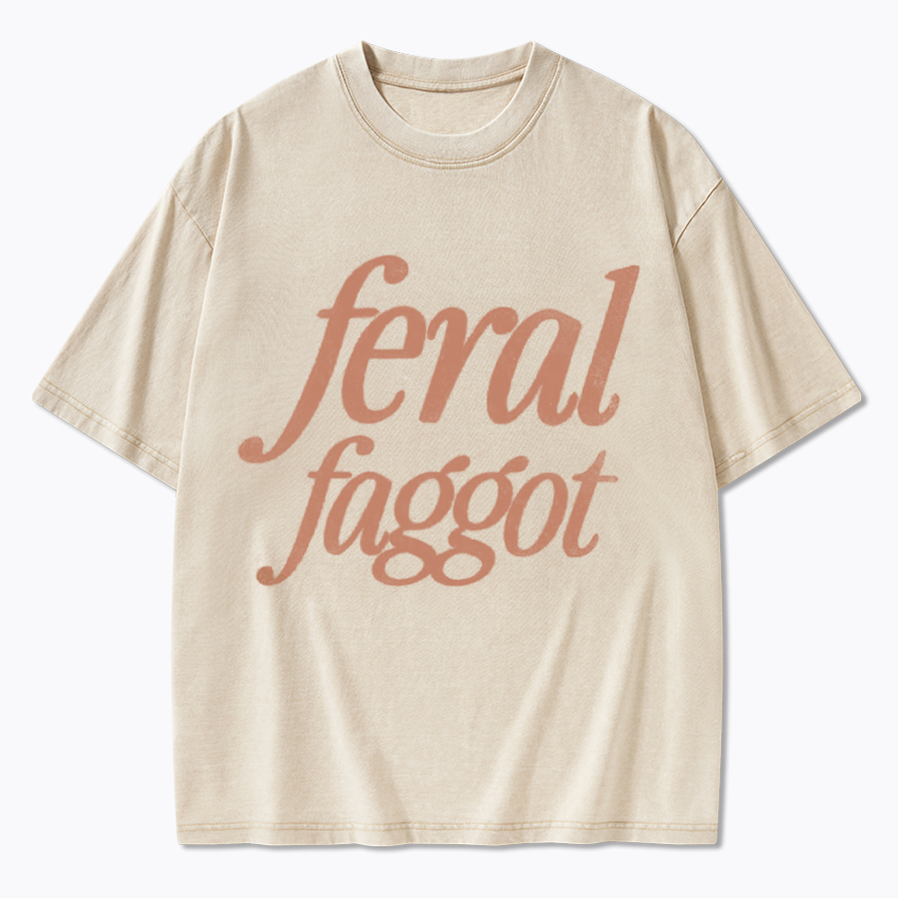 Feral Faggot Washed T-Shirt